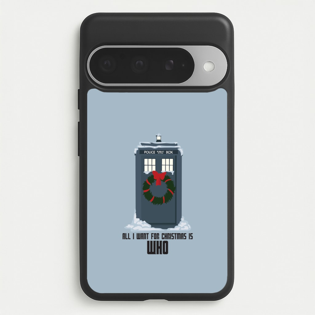 All I Want For Christmas Is Who - Doctor Who Phone Case for Google Pixel 10 Pro XL