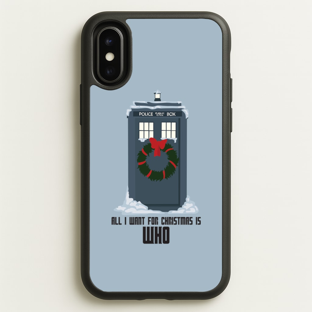 All I Want For Christmas Is Who - Doctor Who - Doctor Who Phone Case for iPhone X / XS