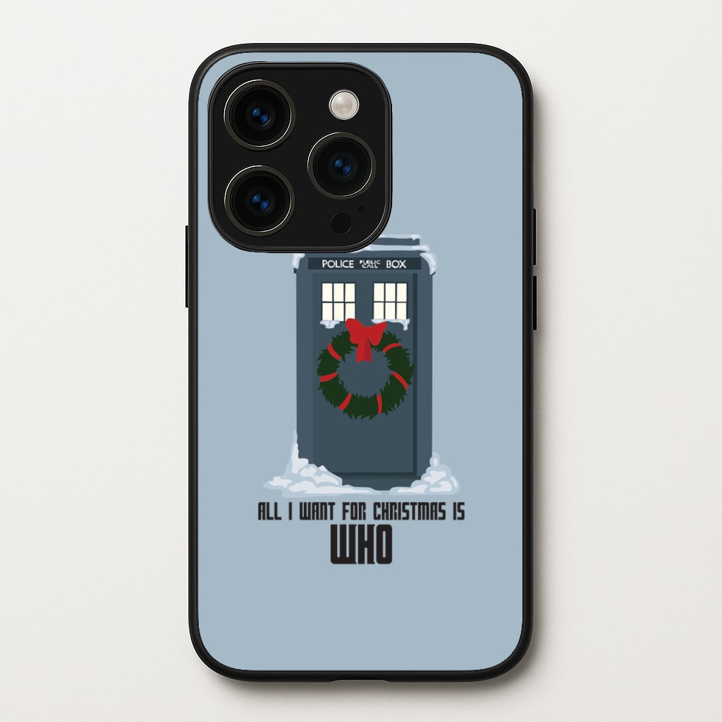 All I Want For Christmas Is Who - Doctor Who - Doctor Who Phone Case for iPhone 15 Pro
