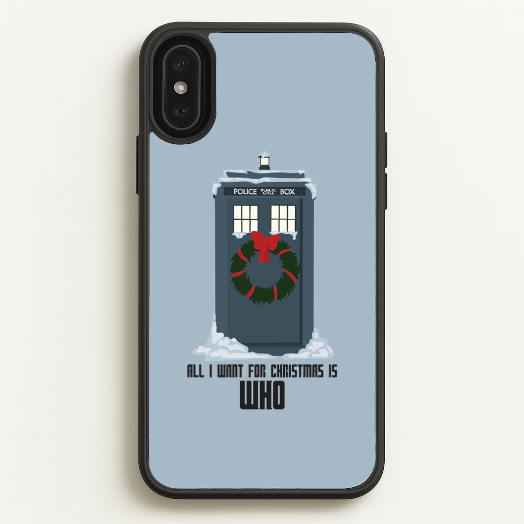 All I Want For Christmas Is Who - Doctor Who - Doctor Who Phone Case for iPhone XS Max