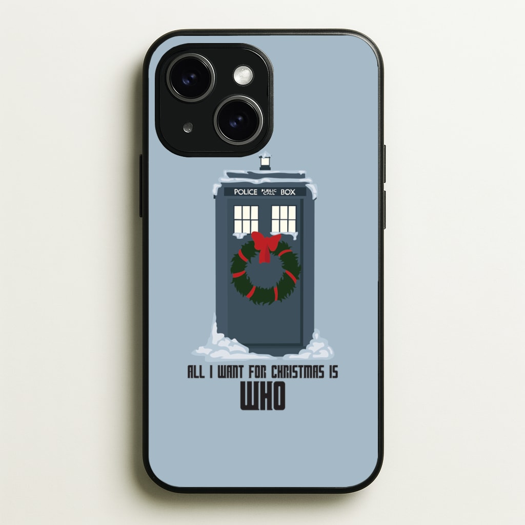 All I Want For Christmas Is Who - Doctor Who - Doctor Who Phone Case for iPhone 15