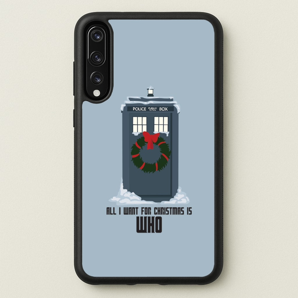 All I Want For Christmas Is Who - Doctor Who - Doctor Who Phone Case for Huawei P20 Pro