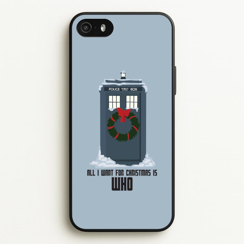 All I Want For Christmas Is Who - Doctor Who - Doctor Who Phone Case for iPhone 5 / 5s / SE 2016