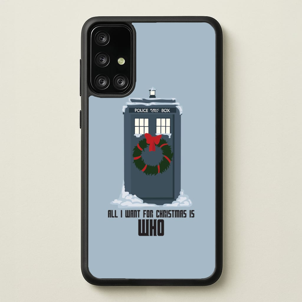 All I Want For Christmas Is Who - Doctor Who - Doctor Who Phone Case for Galaxy A71