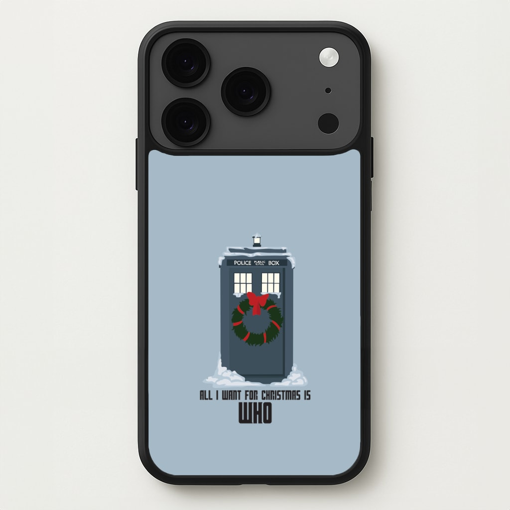 All I Want For Christmas Is Who - Doctor Who Phone Case for iPhone 17 Pro Max