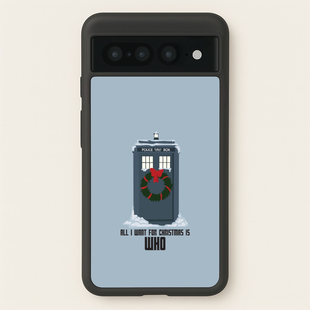 All I Want For Christmas Is Who - Doctor Who - Doctor Who Phone Case for Google Pixel 7 Pro