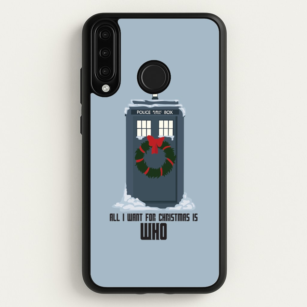 All I Want For Christmas Is Who - Doctor Who - Doctor Who Phone Case for Huawei P30 Lite