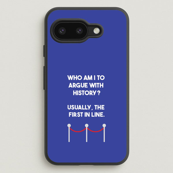 Who Am I To Argue With History? - Doctor Who Phone Case for Google Pixel 9a