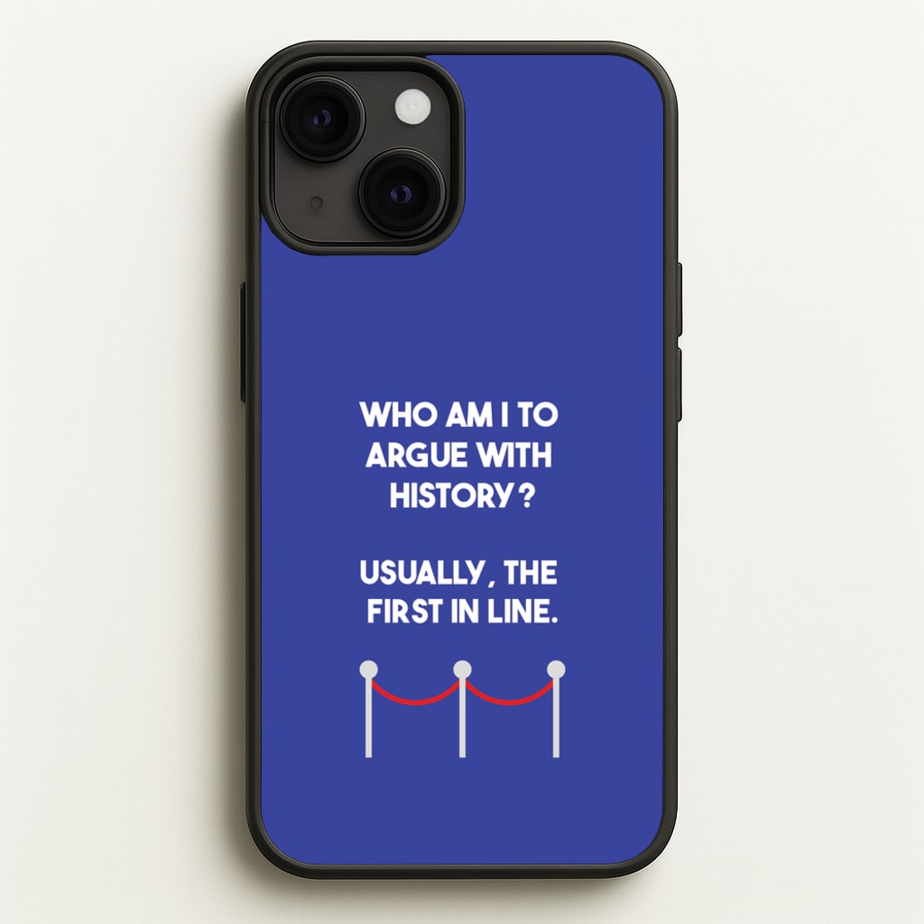 Who Am I To Argue With History? - Doctor Who Phone Case for iPhone 13 Mini
