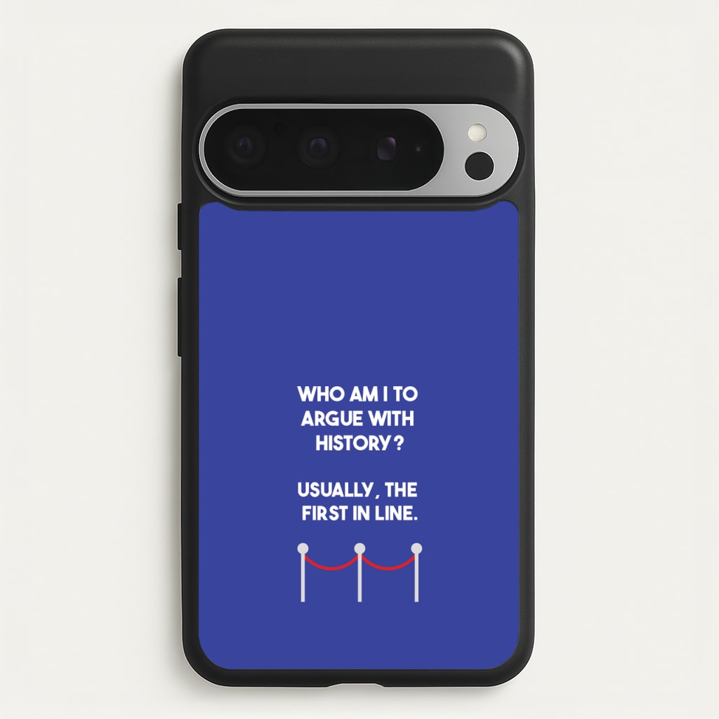 Who Am I To Argue With History? - Doctor Who Phone Case for Google Pixel 9 Pro XL