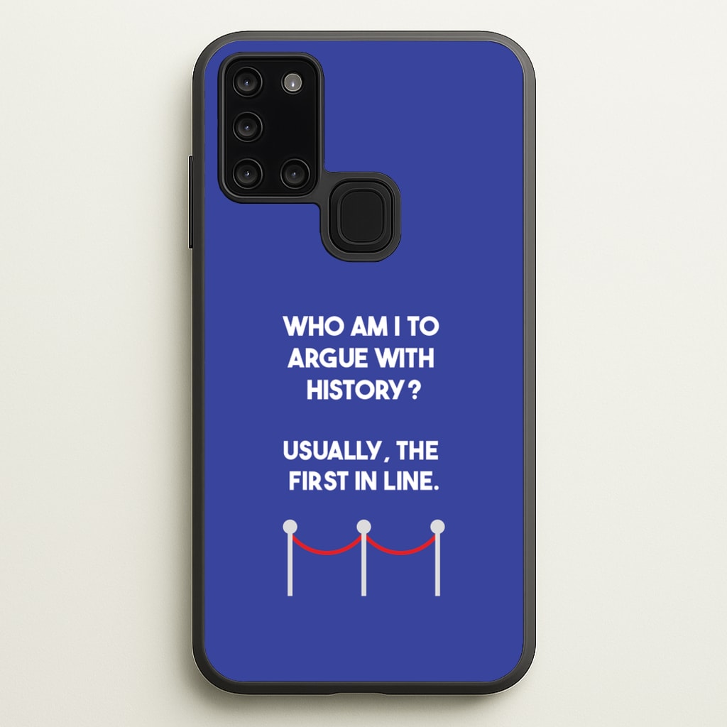 Who Am I To Argue With History? - Doctor Who Phone Case for Galaxy A21s