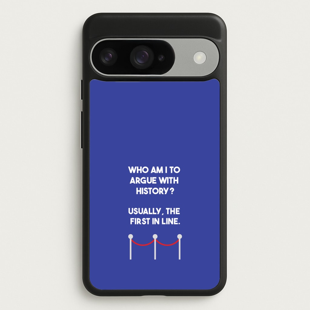 Who Am I To Argue With History? Phone Case for Google Pixel 10 / 10 Pro