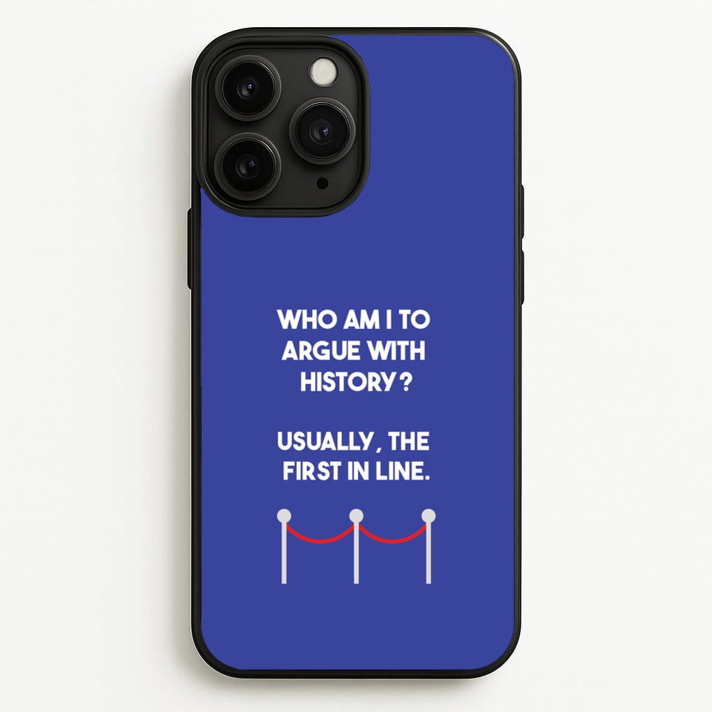 Who Am I To Argue With History? - Doctor Who Phone Case for iPhone 11 Pro