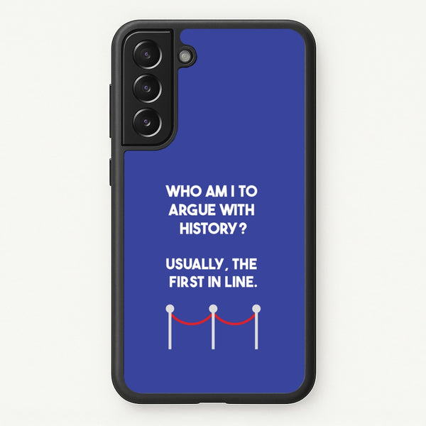 Who Am I To Argue With History? - Doctor Who Phone Case for Galaxy S22