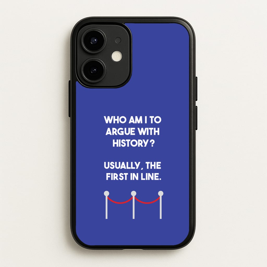 Who Am I To Argue With History? - Doctor Who Phone Case for iPhone 12 Mini