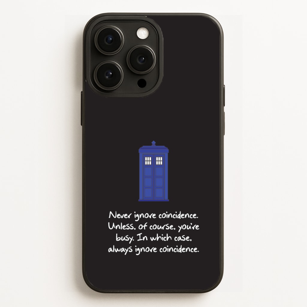 Never Ignore Coincidence - Doctor Who Phone Case for iPhone 16 Pro Max