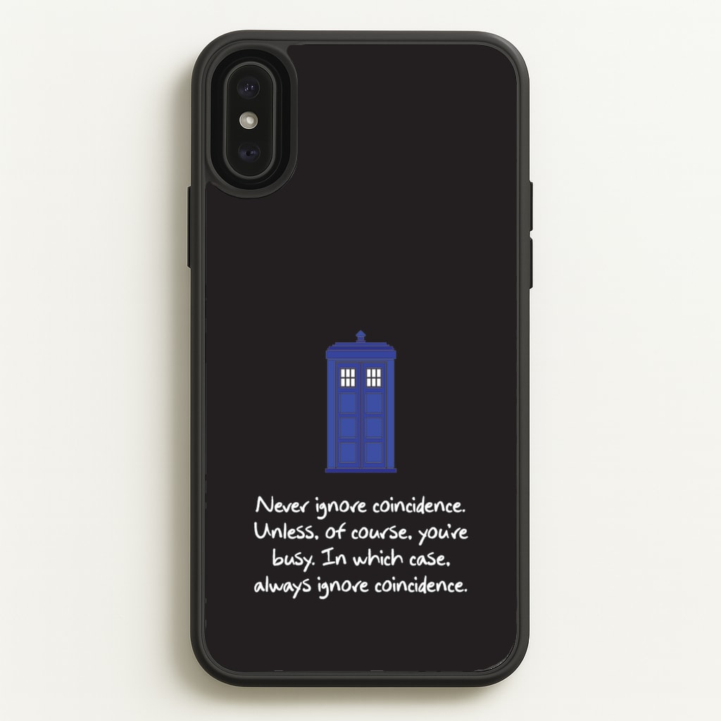 Never Ignore Coincidence - Doctor Who Phone Case for iPhone XS Max