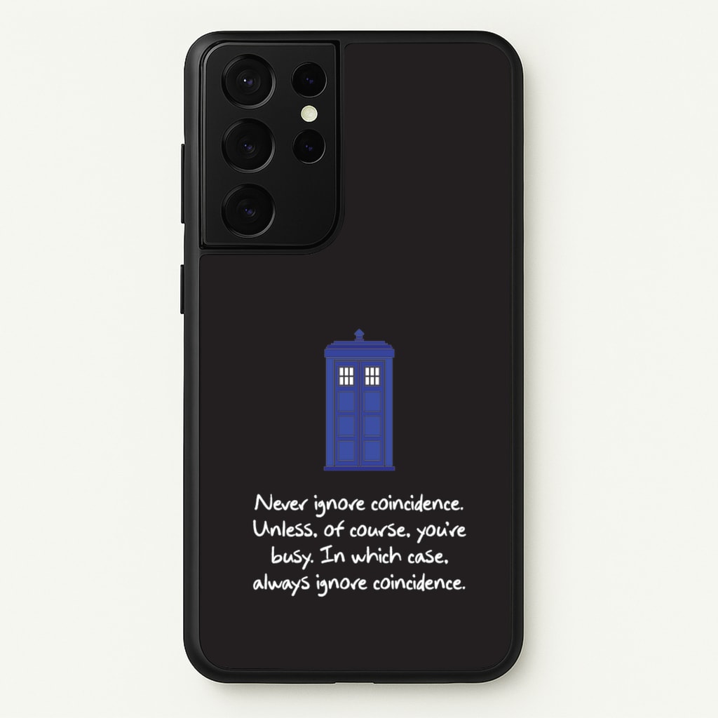 Never Ignore Coincidence - Doctor Who Phone Case for Galaxy S21 Ultra