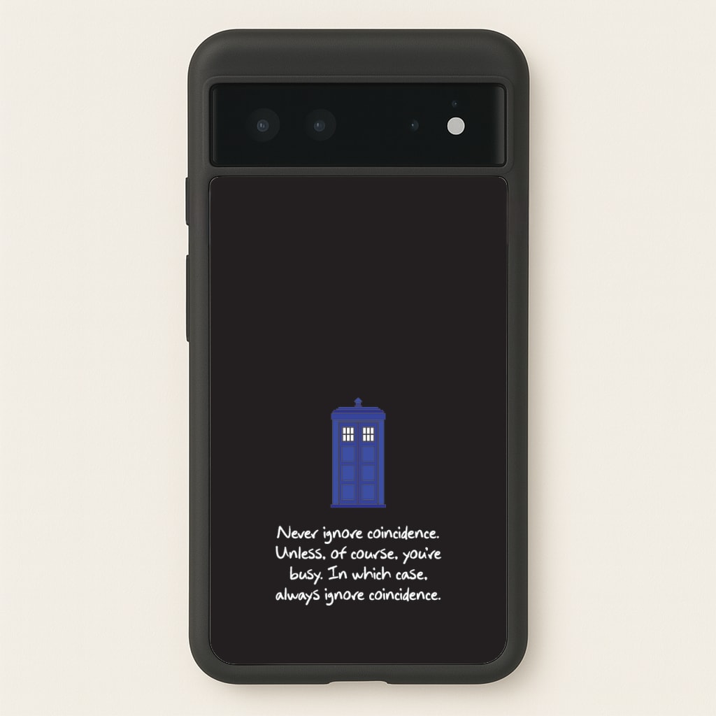 Never Ignore Coincidence - Doctor Who Phone Case for Google Pixel 6