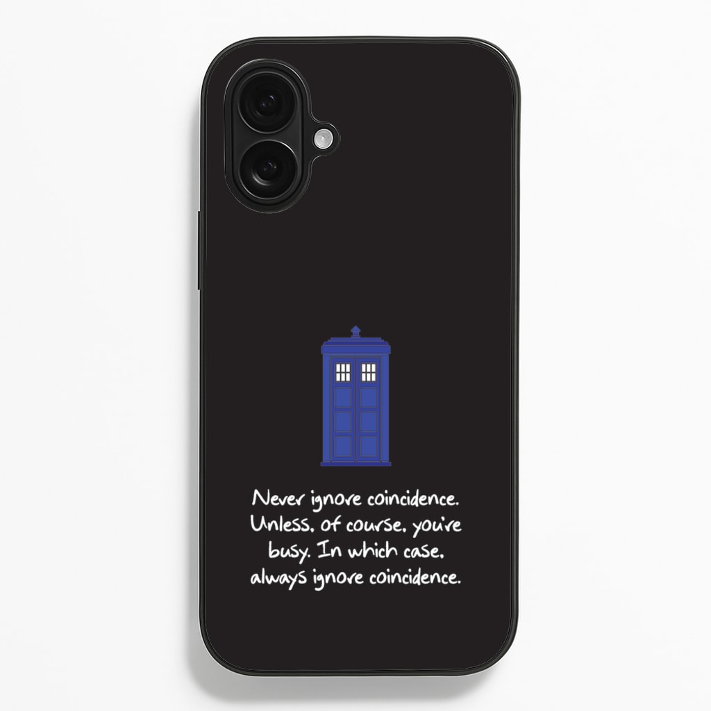 Never Ignore Coincidence - Doctor Who Phone Case for iPhone 16 Plus