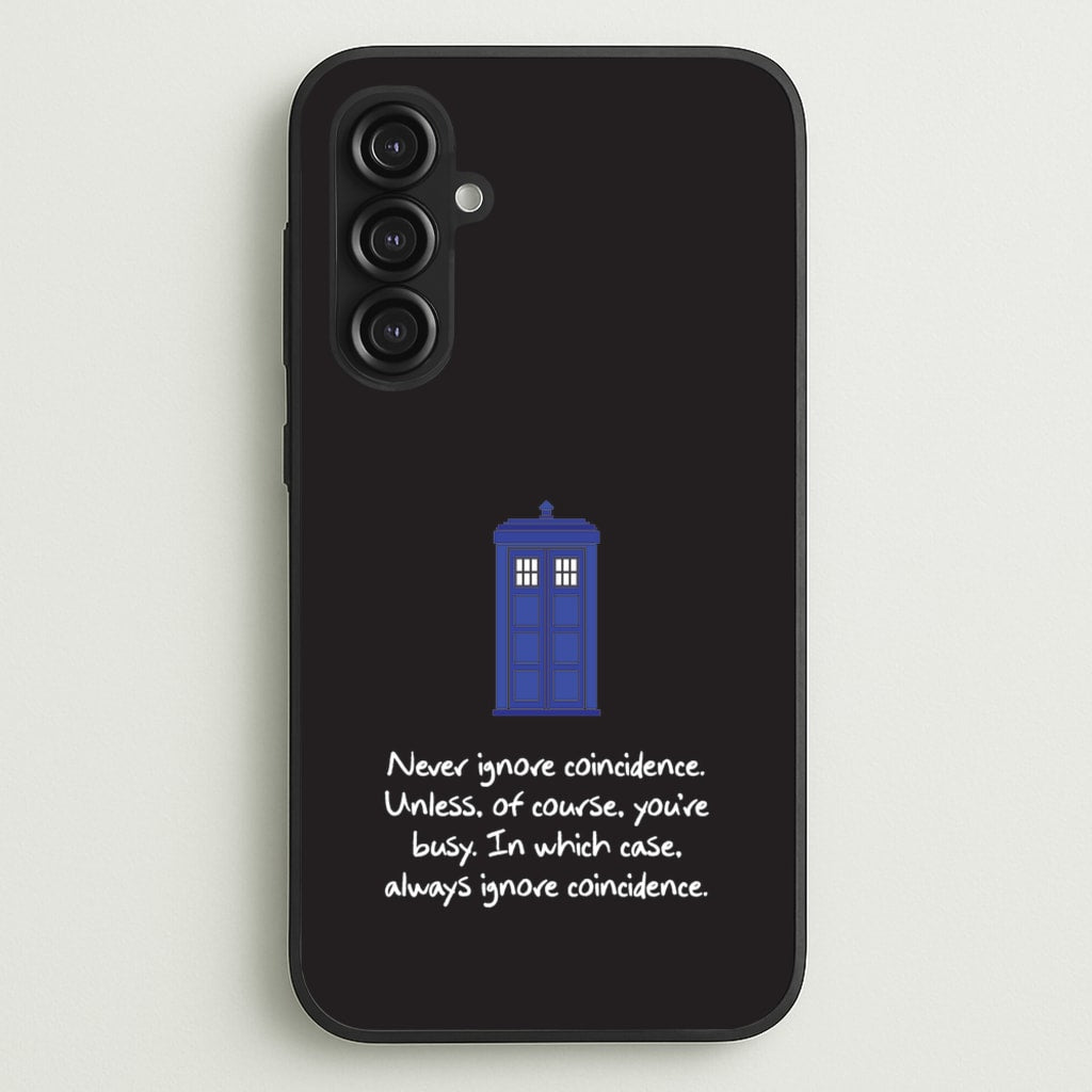 Never Ignore Coincidence - Doctor Who Phone Case for Galaxy S23FE
