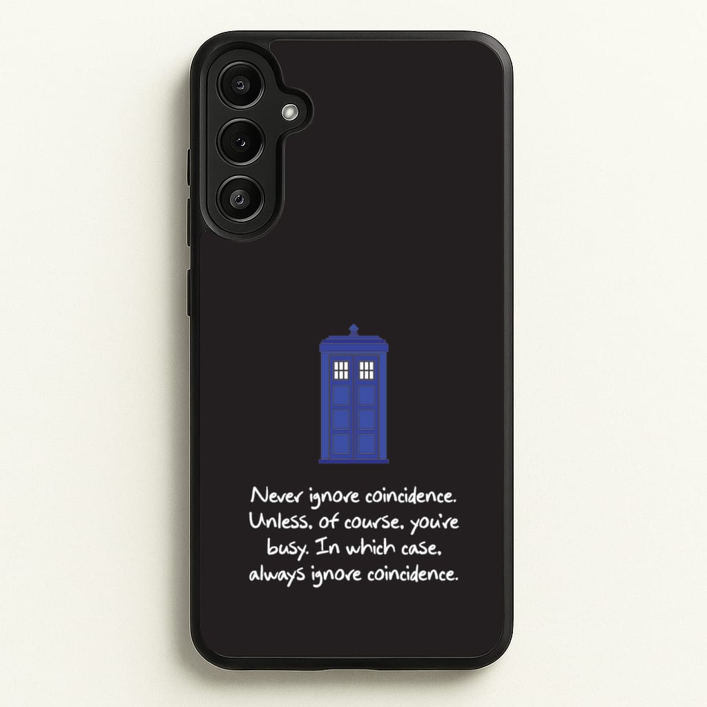 Never Ignore Coincidence - Doctor Who Phone Case for Galaxy A36