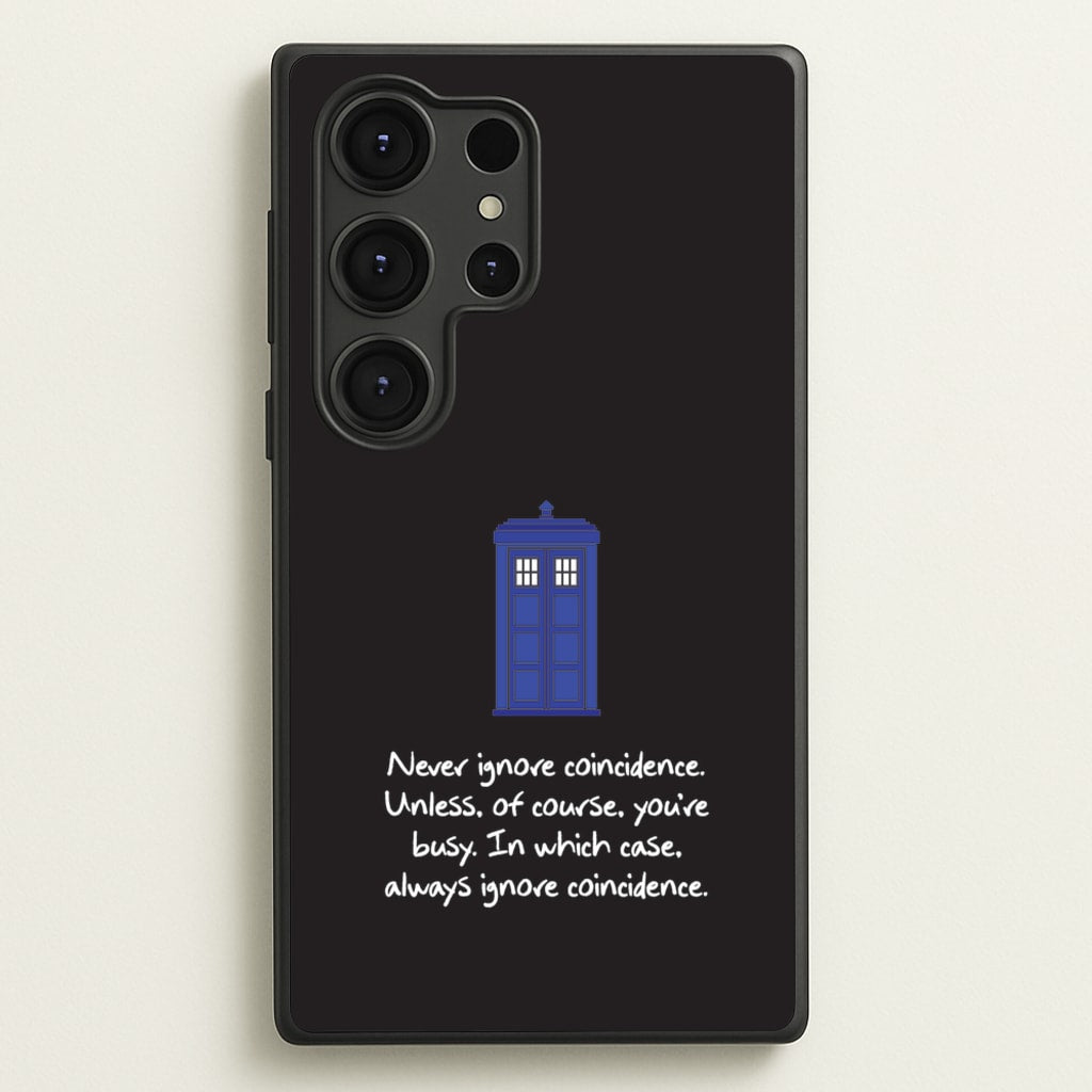 Never Ignore Coincidence - Doctor Who Phone Case for Galaxy S25 Ultra
