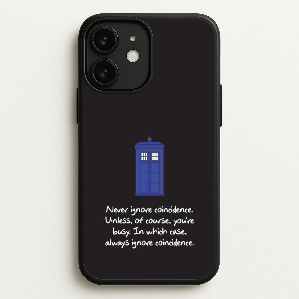 Never Ignore Coincidence - Doctor Who Phone Case for iPhone 11
