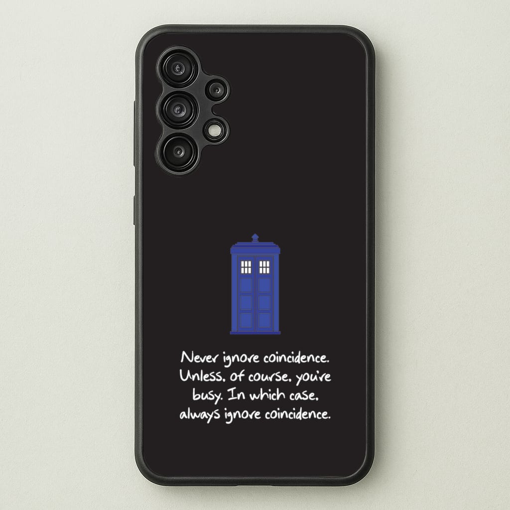 Never Ignore Coincidence - Doctor Who Phone Case for Galaxy A13