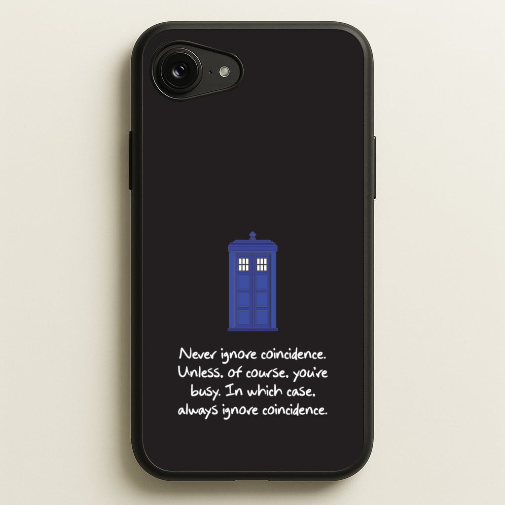 Never Ignore Coincidence - Doctor Who Phone Case for iPhone 16e