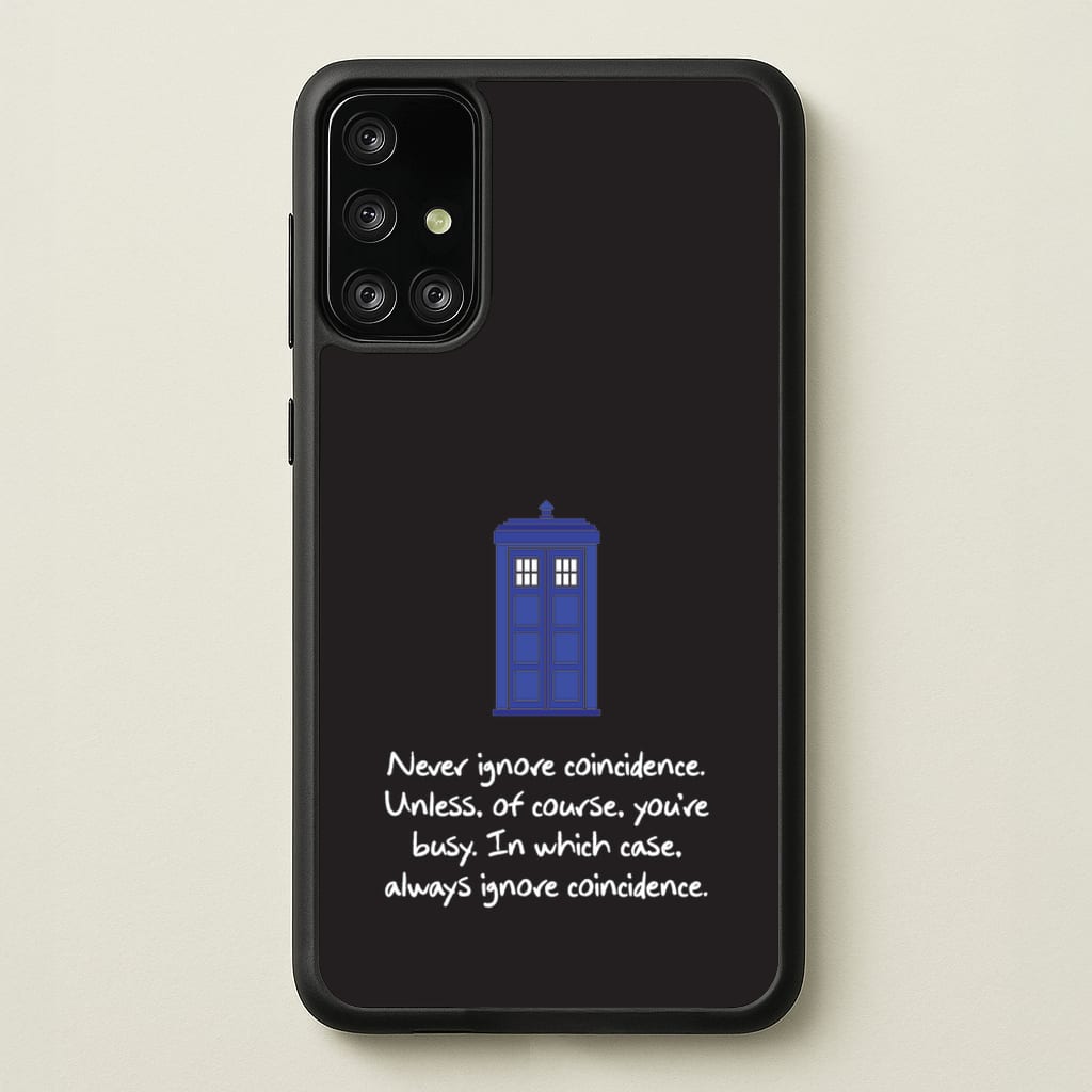 Never Ignore Coincidence - Doctor Who Phone Case for Galaxy A71