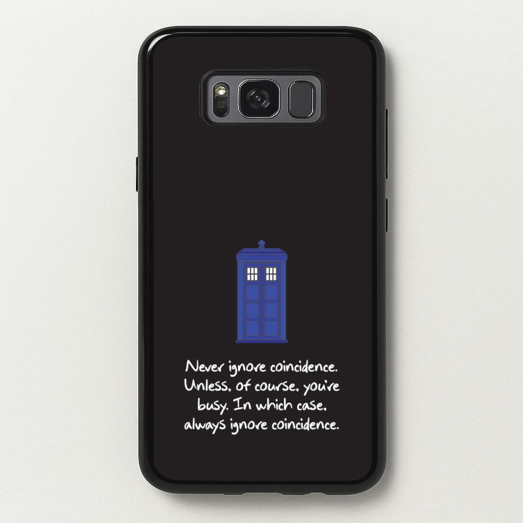 Never Ignore Coincidence - Doctor Who Phone Case for Galaxy S8 Plus