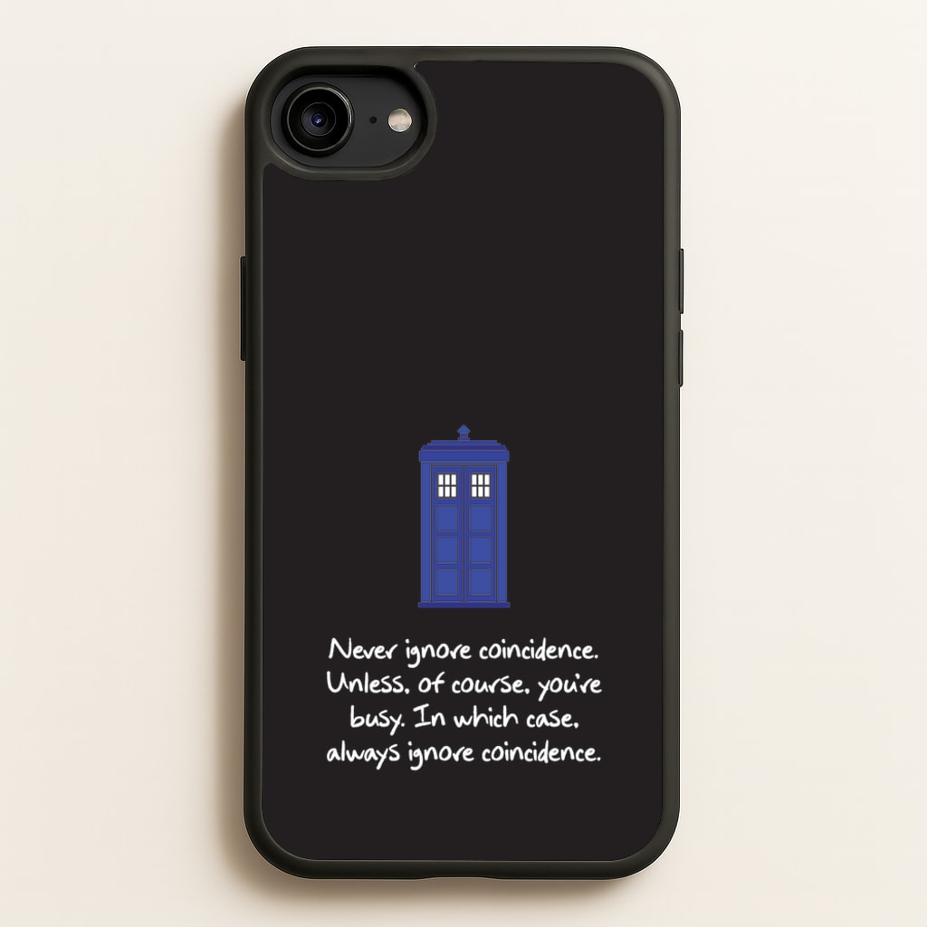 Never Ignore Coincidence - Doctor Who Phone Case for iPhone 6 / 7 / 8 / SE