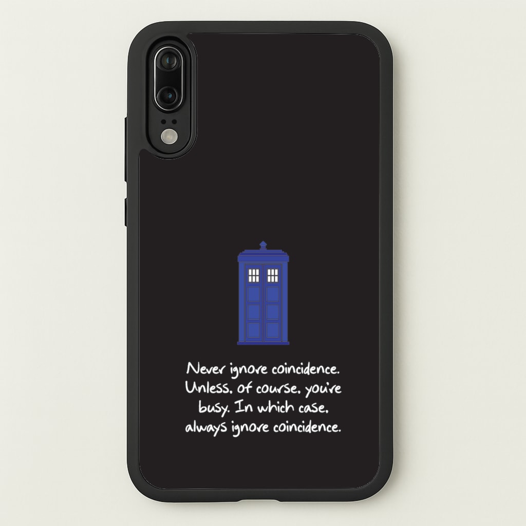 Never Ignore Coincidence - Doctor Who Phone Case for Huawei P20