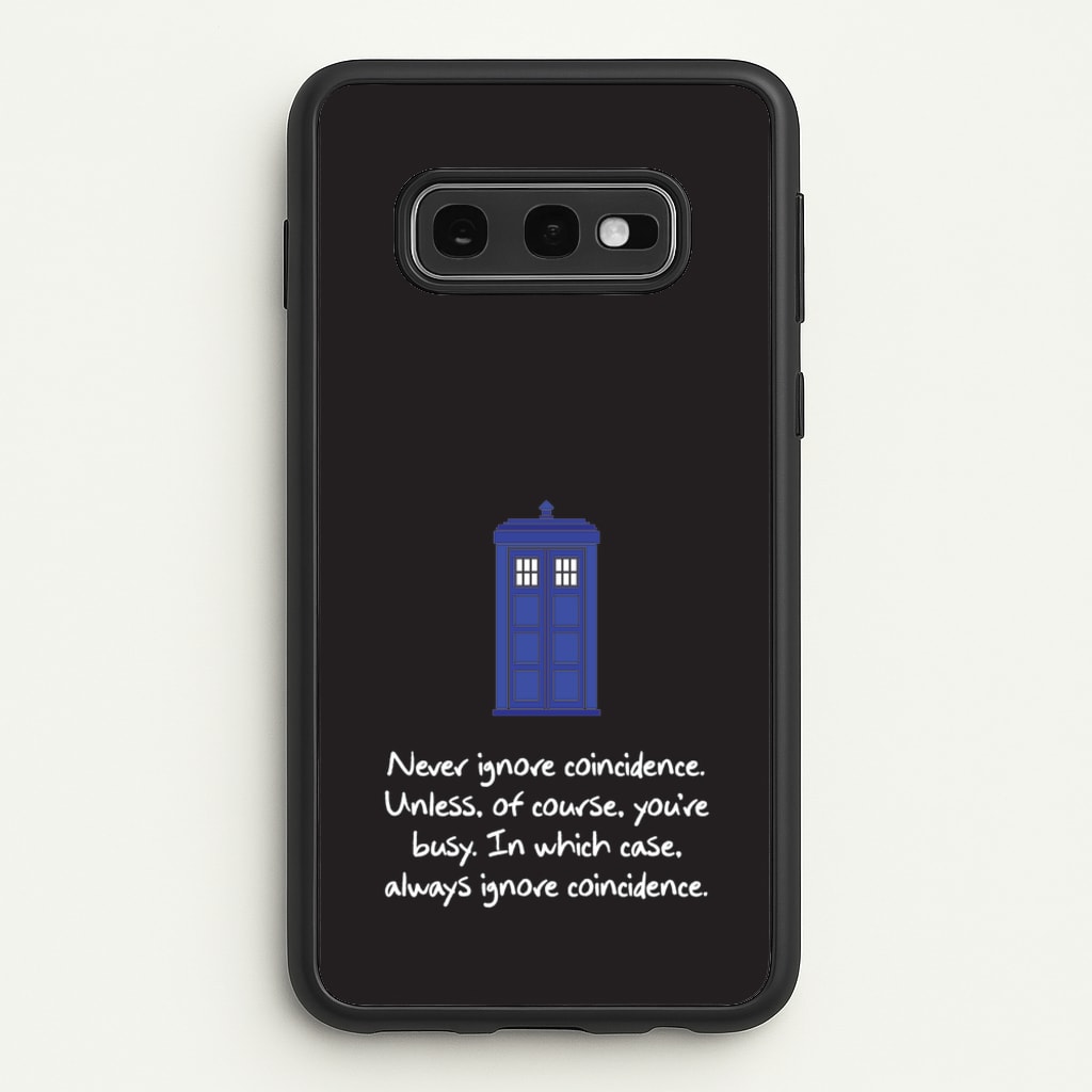 Never Ignore Coincidence - Doctor Who Phone Case for Galaxy S10e