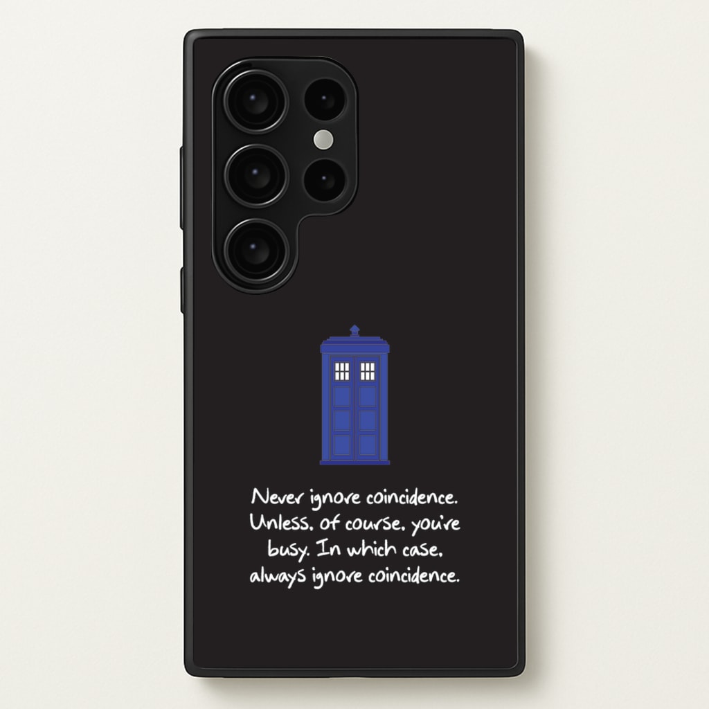 Never Ignore Coincidence - Doctor Who Phone Case for Galaxy S24 Ultra