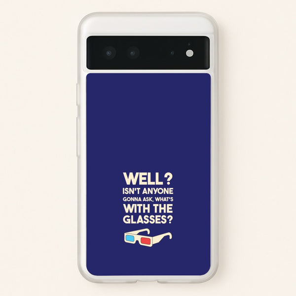 Well? - Doctor Who Phone Case for Google Pixel 6