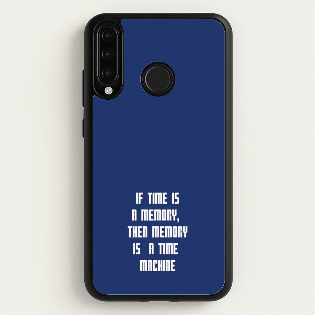 If Time Is A Memory - Doctor Who - Doctor Who Phone Case for Huawei P30 Lite