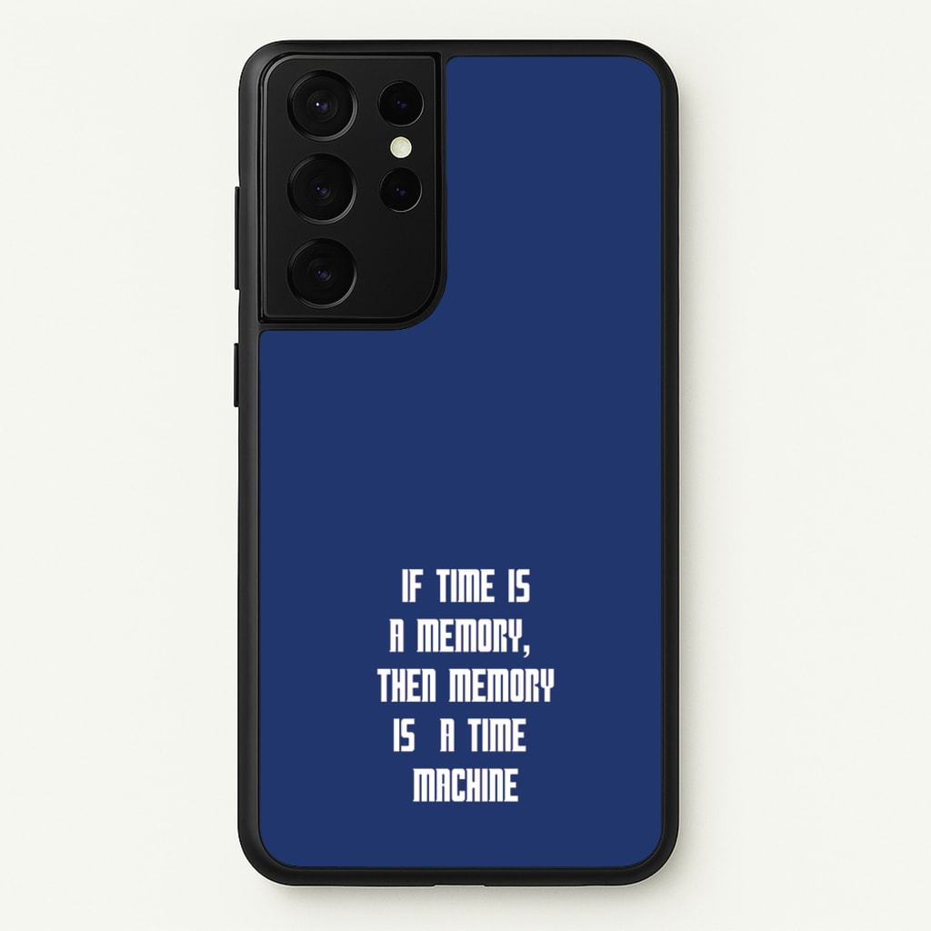 If Time Is A Memory - Doctor Who - Doctor Who Phone Case for Galaxy S21 Ultra