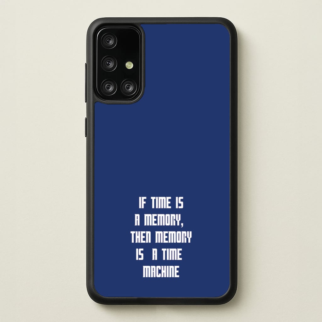 If Time Is A Memory - Doctor Who - Doctor Who Phone Case for Galaxy A71