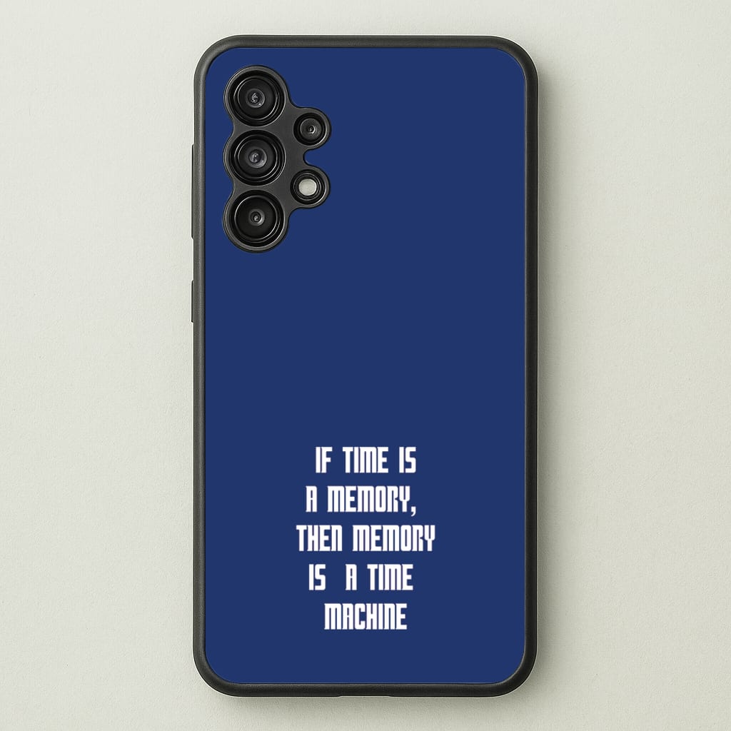 If Time Is A Memory - Doctor Who - Doctor Who Phone Case for Galaxy A13