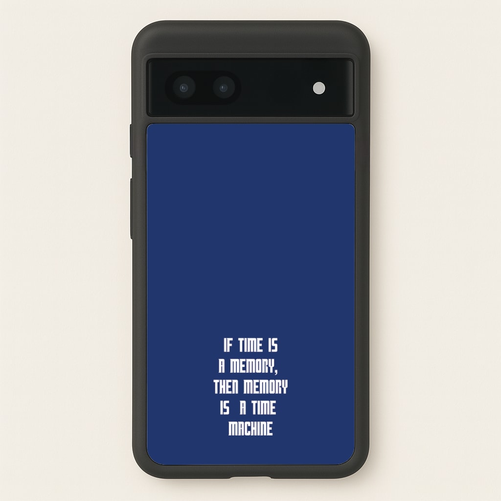 If Time Is A Memory - Doctor Who - Doctor Who Phone Case for Google Pixel 7a