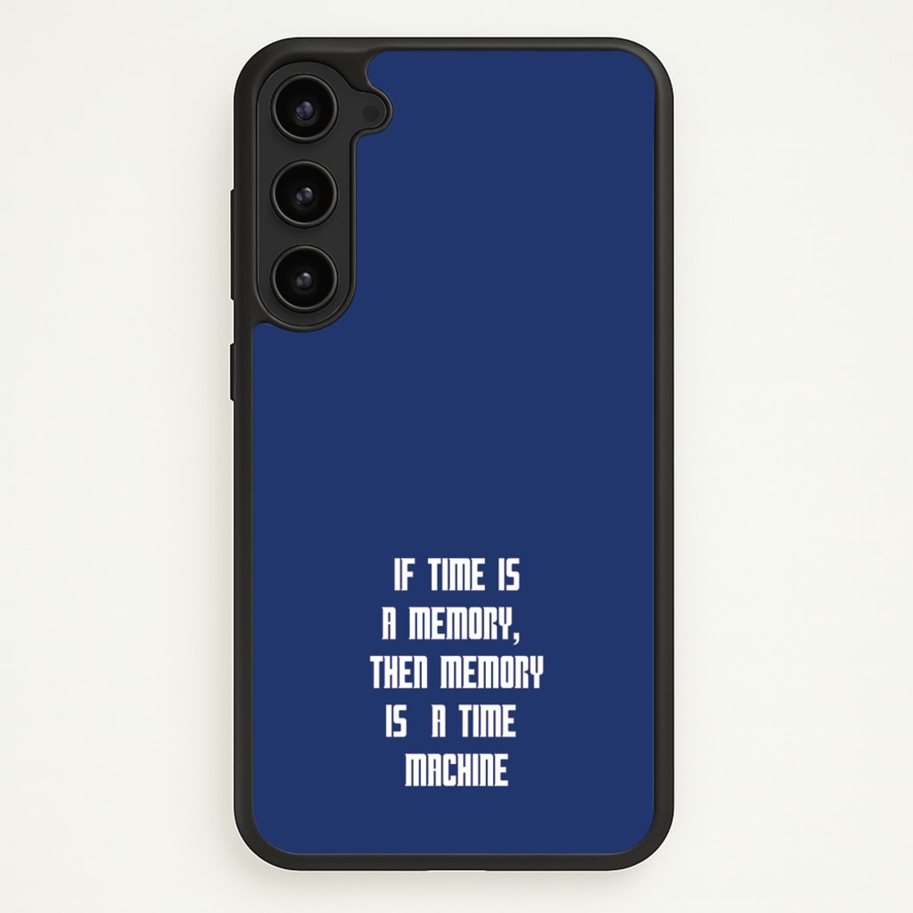 If Time Is A Memory - Doctor Who - Doctor Who Phone Case for Galaxy S23 Plus