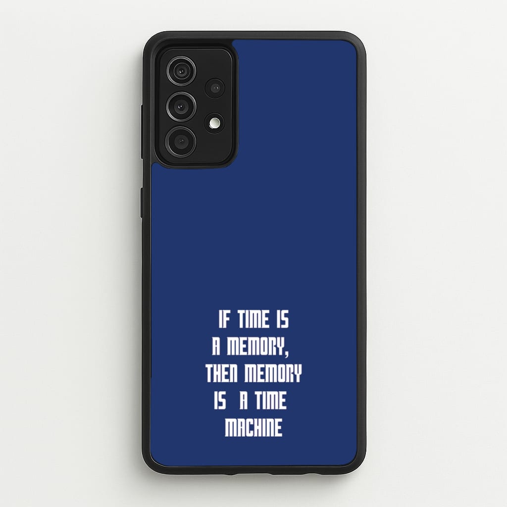 If Time Is A Memory - Doctor Who - Doctor Who Phone Case for Galaxy A52 / A52s