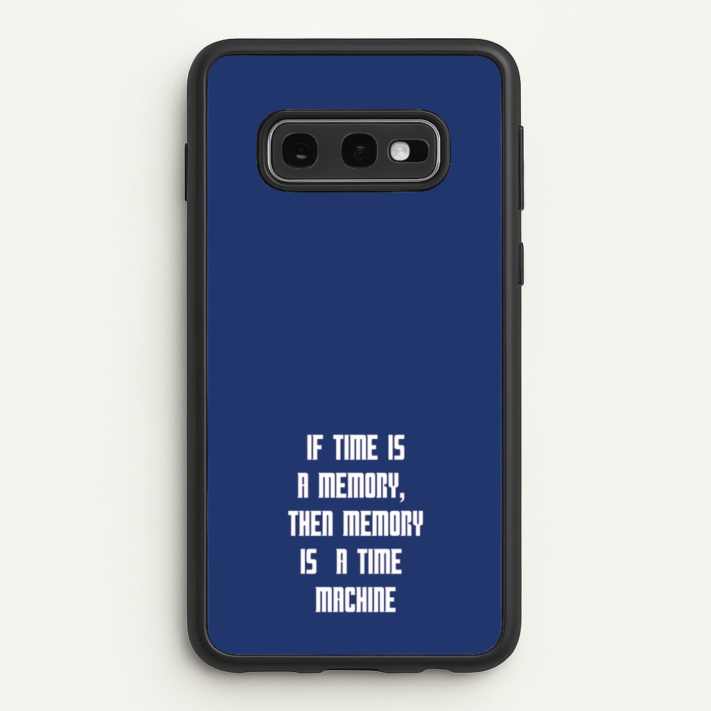 If Time Is A Memory - Doctor Who - Doctor Who Phone Case for Galaxy S10e