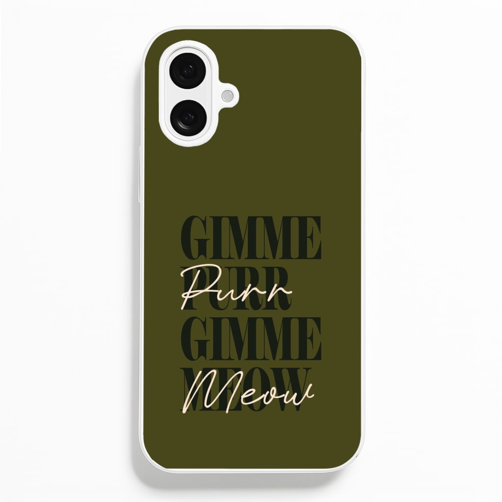Gimme Purr, Gimme Meow Phone Case