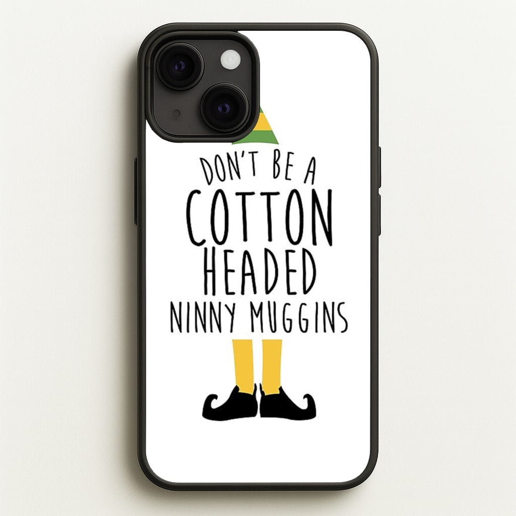 Cotton Headed Ninny Muggins - Buddy The Elf - Christmas Phone Case for iPhone 13