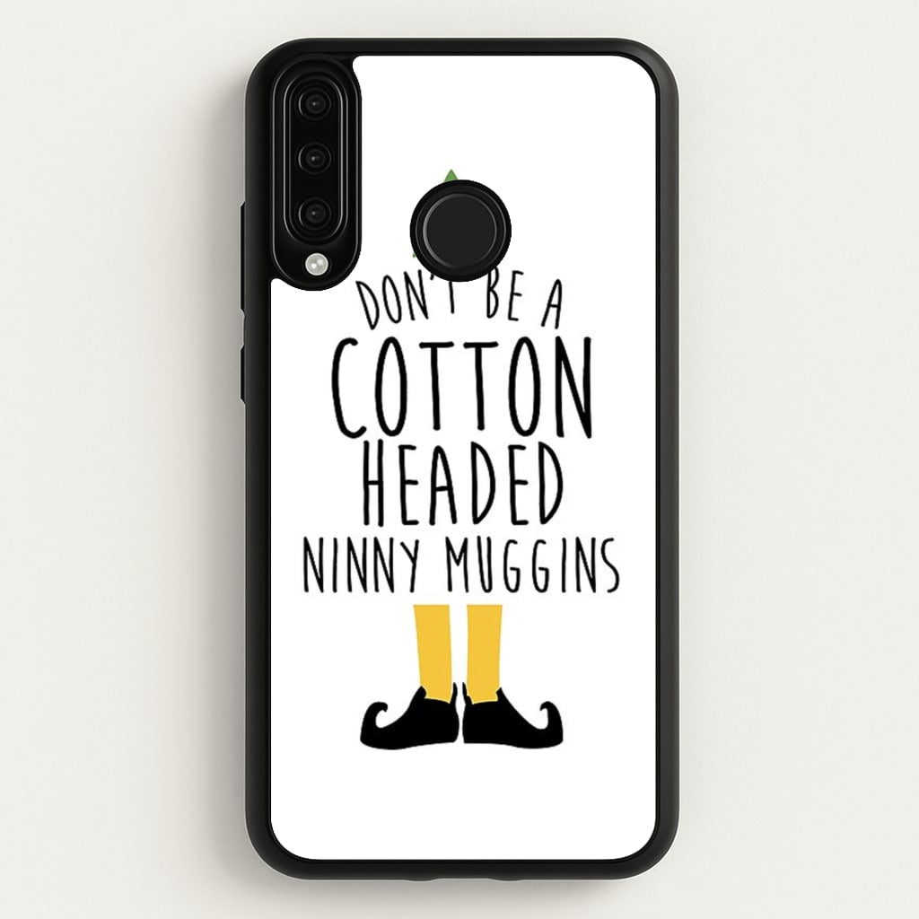 Cotton Headed Ninny Muggins - Buddy The Elf - Christmas Phone Case for Huawei P30 Lite