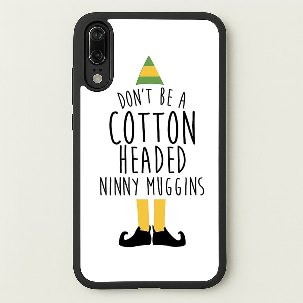 Cotton Headed Ninny Muggins - Buddy The Elf - Christmas Phone Case for Huawei P20