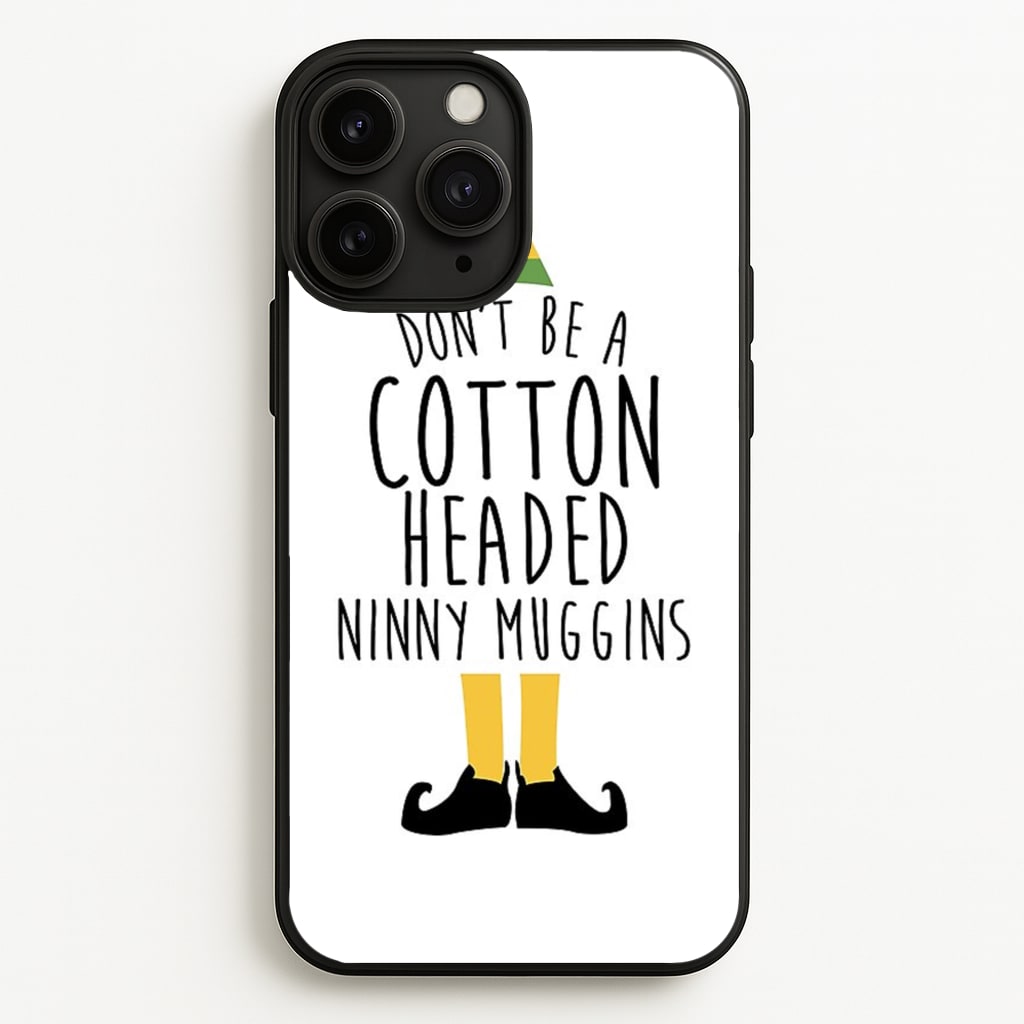 Cotton Headed Ninny Muggins - Buddy The Elf - Christmas Phone Case for iPhone 11 Pro Max